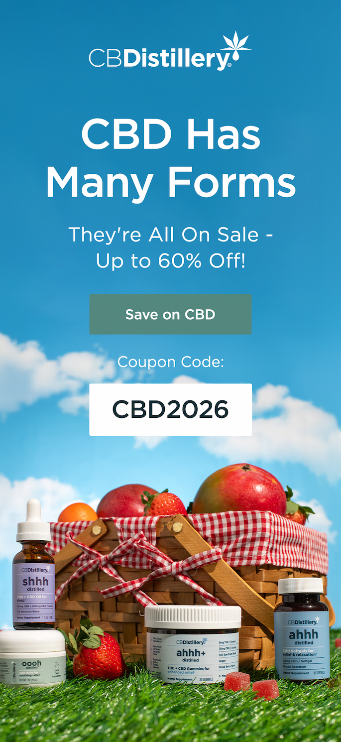 CBD has many forms and they're all on sale - up to60% off! Save on CBD with coupon code CBD2026