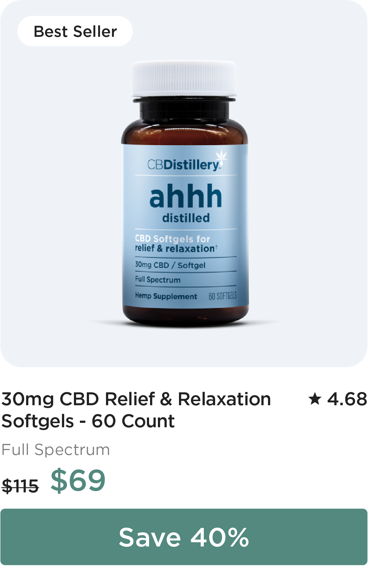 30mg CBD Relief & Relaxation Softgels - 60 Count. Originally $115, now $69. Save 40%