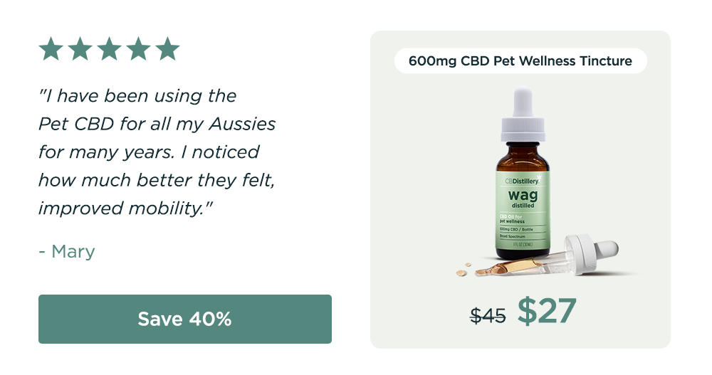 600mg CBD Pet Wellness Tincture: originally $45, now $27. "I have been using the Pet CBD for all my Aussies for many years. I noticed how much better they felt, improved mobility." - Mary Save 40%