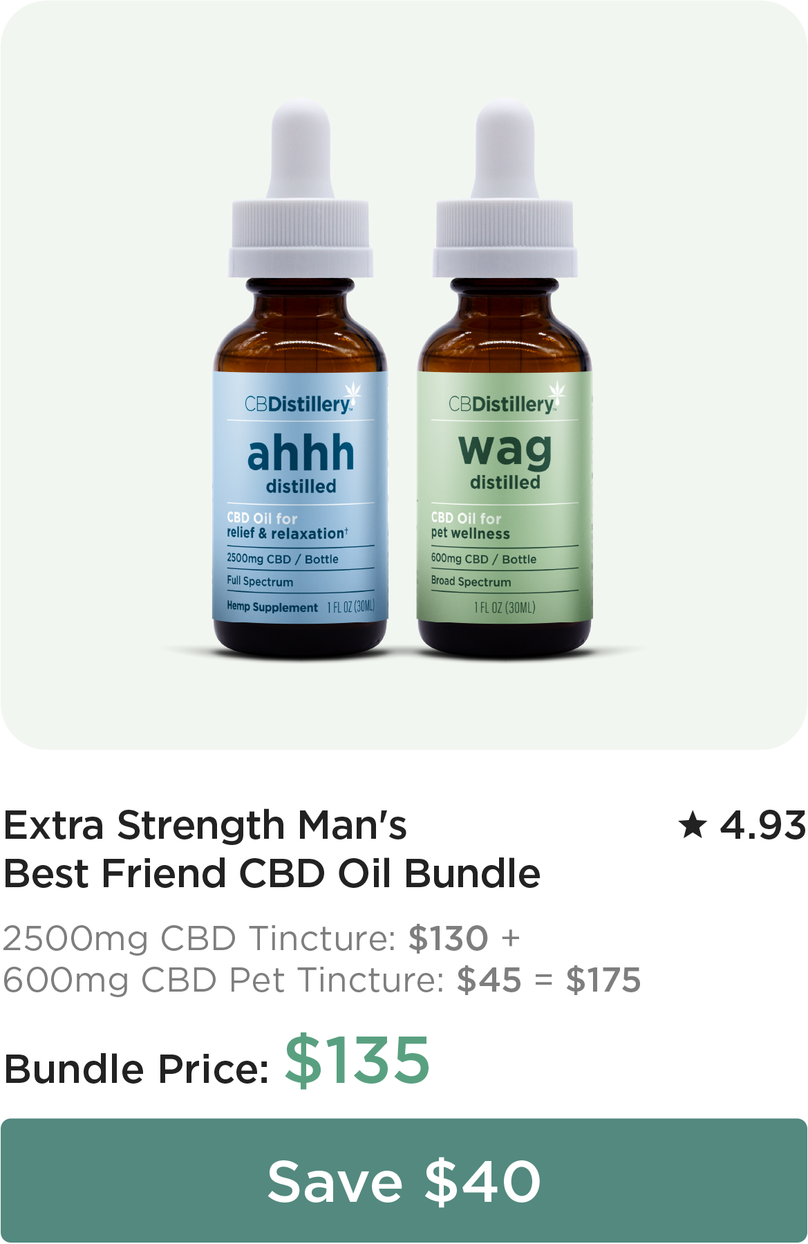 Extra Strength Man's Best Friend CBD Oil Bundle: Individual Prices: 2500mg CBD Tincture: $130 + 600mg CBD Pet Tincture: $45 = $175. Bundle Price: $135. Save $40