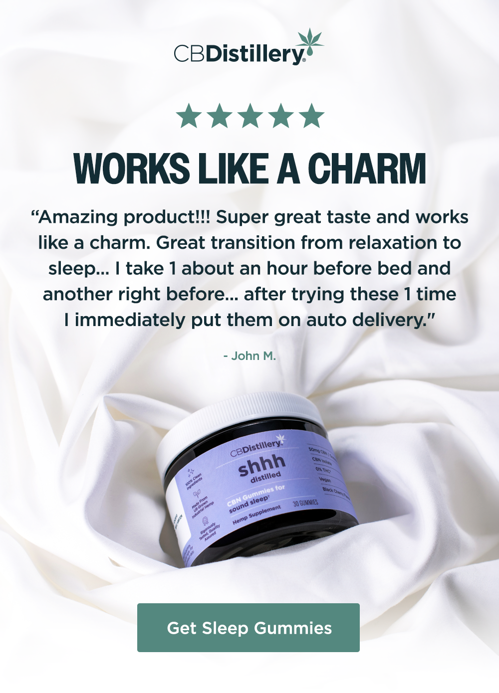 “Amazing product!!! Super great taste and works like a charm. Great transition from relaxation to sleep... I take 1 about an hour before bed and another right before... after trying these 1 time I immediately put them on auto delivery." - John M. ~ Get Sleep Gummies