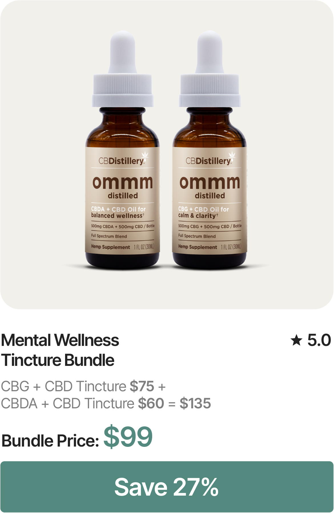 Mental Wellness Tincture Bundle: CBG + CBD Tincture: $75 + CBDA + CBD Tincture: $60 = $135. Bundle Price: $99. Save 27%