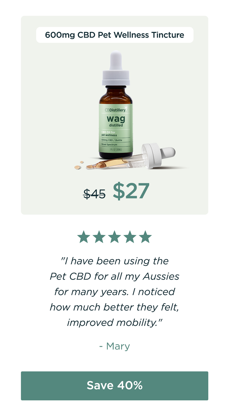 600mg CBD Pet Wellness Tincture: originally $45, now $27. "I have been using the Pet CBD for all my Aussies for many years. I noticed how much better they felt, improved mobility." - Mary Save 40% 600mg CBD Pet Wellness Tincture: originally $45, now $27. "I have been using the Pet CBD for all my Aussies for many years. I noticed how much better they felt, improved mobility." - Mary Save 40%