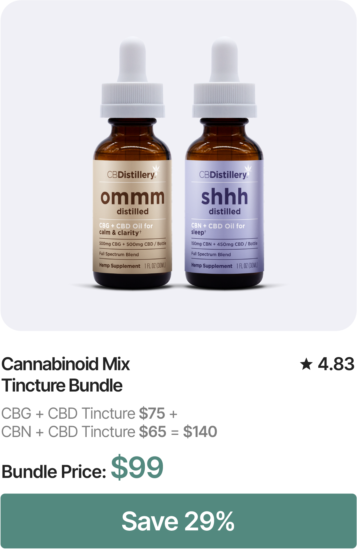 Cannabinoid Mix Tincture Bundle: CBG + CBD Tincture: $75 + CBN + CBD Tincture: $65 = $140. Bundle Price: $99. SAve 29%