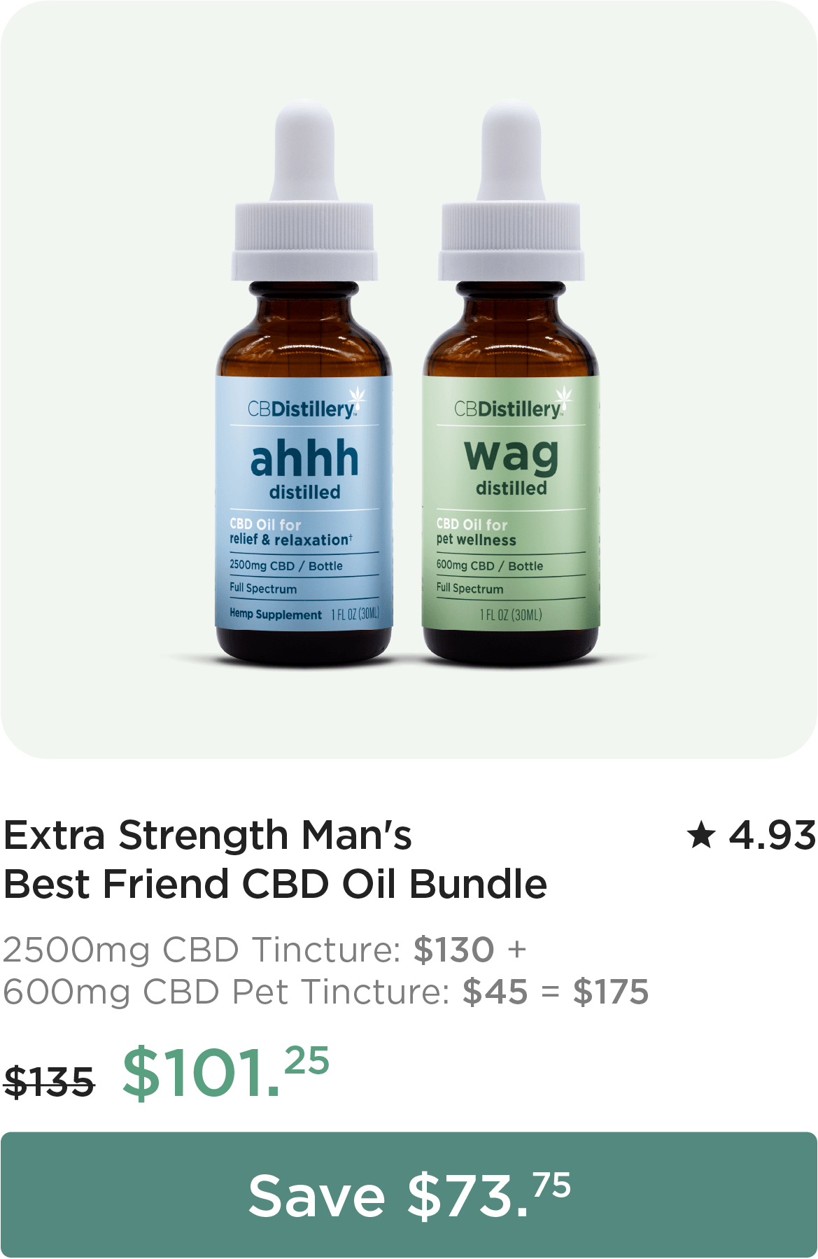 Extra Strength Man's Best Friend CBD Oil Bundle. 2500mg CBD Tincture: $130 + 600mg CBD Pet Tincture: $45 = $175. Bundle price: originally $135, now $101.25. Save $73.75