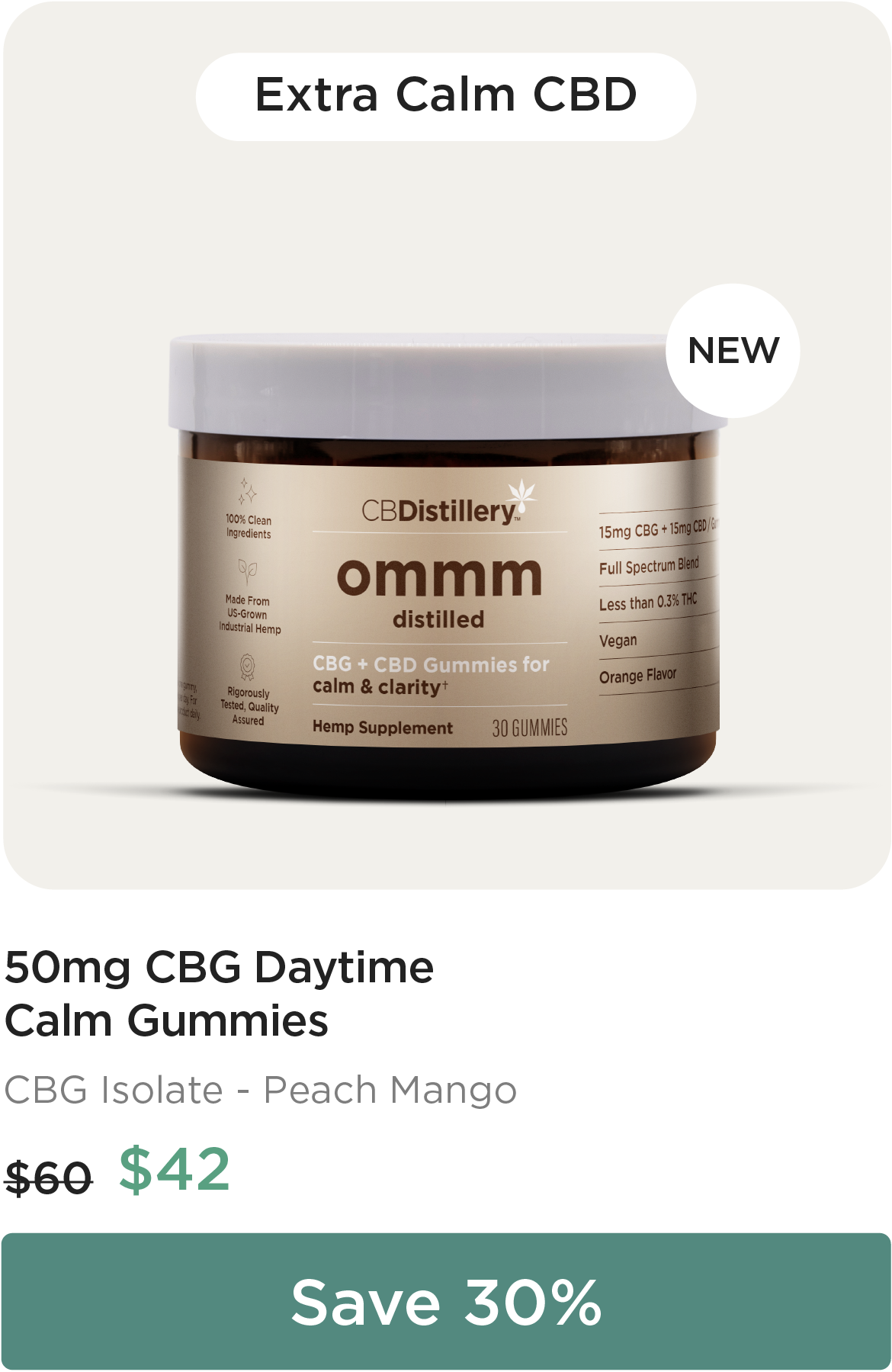 NEW Extra Calm CBD: 50mg CBG Daytime Calm Gummies. Originally $60; now $42. Save 30%