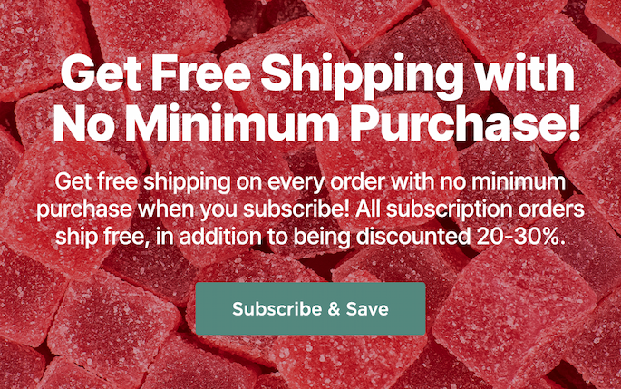 Get Free Shipping with No Minimum Purchase! Get free shipping on every order with no minimum purchase when you subscribe! All subscription orders ship free, in addition to being discounted 20-30%. Subscribe & Save
