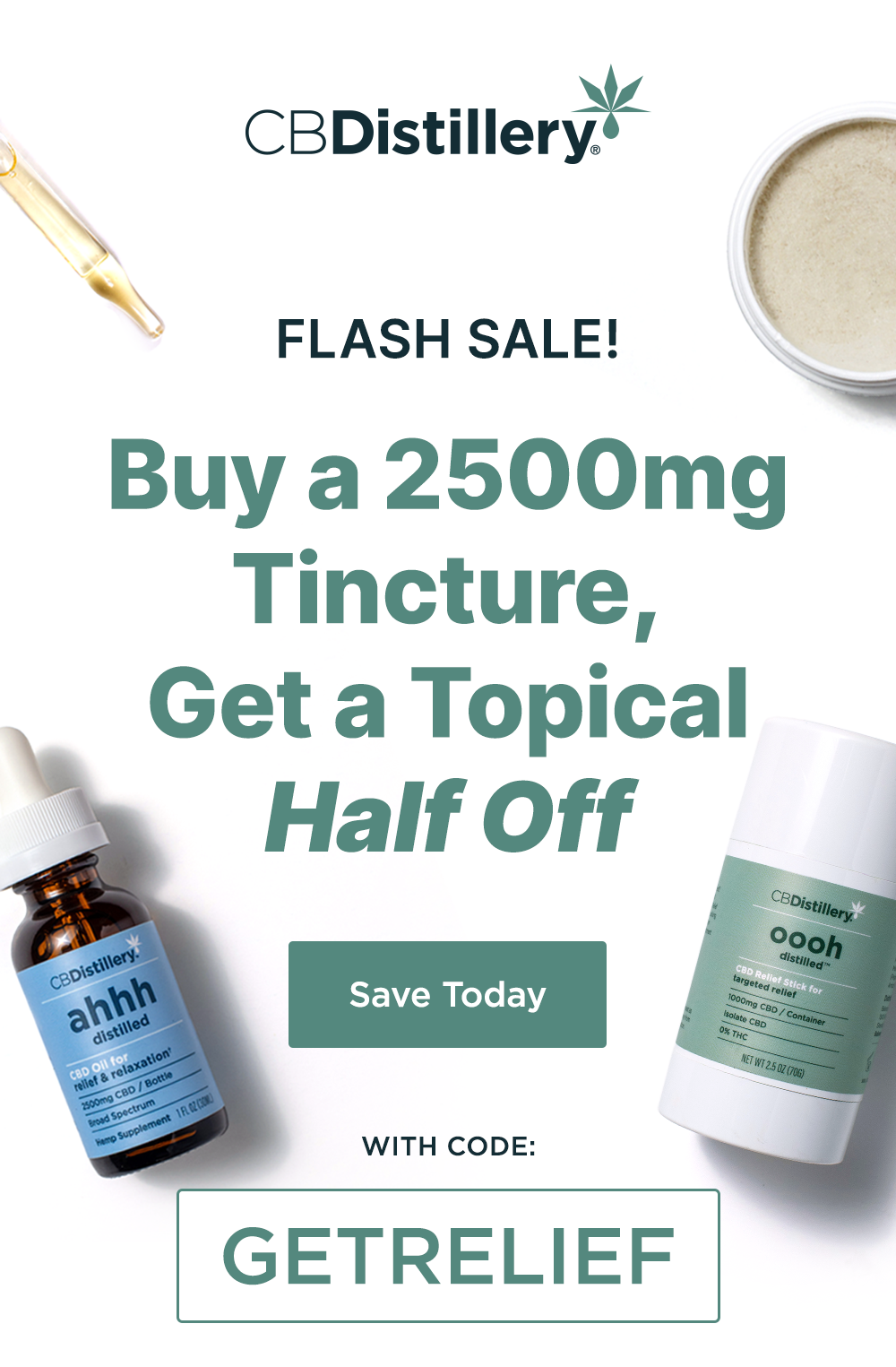 Flash Sale! Buy a 2500mg Tincture, Get a Topical Half Off! Save Today with code GETRELIEF Flash Sale! Buy a 2500mg Tincture, Get a Topical Half Off! Save Today with code GETRELIEF