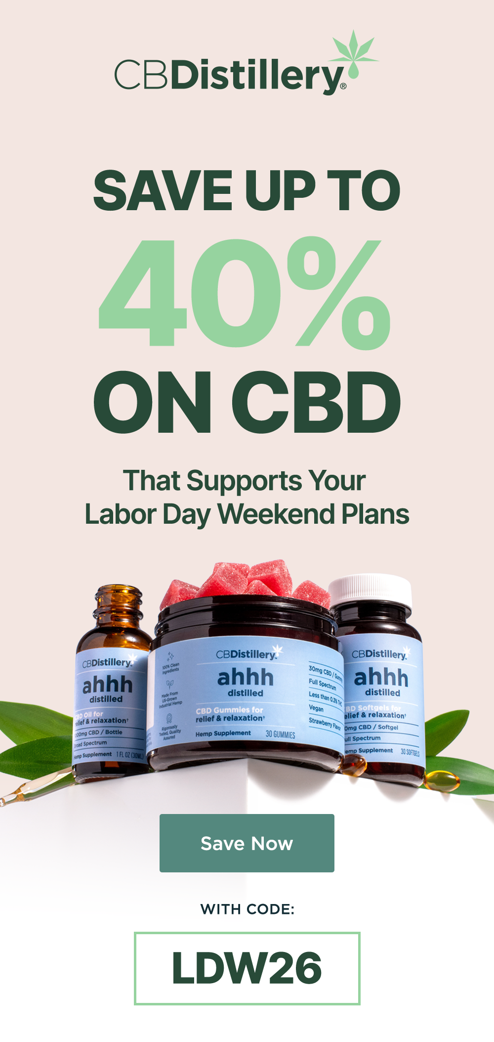 Save 40% on CBD that supports your Labor Day Weekend plans. Save Now with code: LDW26