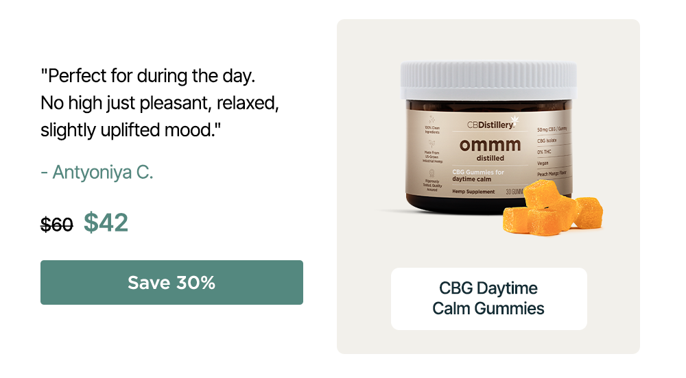 50mg CBG Daytime Calm Gummies: "Perfect for during the day. No high just pleasant, relaxed, slightly uplifted mood." - Antyoniya C. Originally $60; now $42. Save 30%