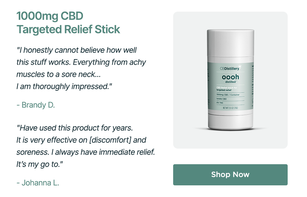1000mg CBD Targeted Relief Stick: "I honestly cannot believe how well this stuff works. Everything from achy muscles to a sore neck... I am thoroughly impressed." - Brandy D. ~ "Have used this product for years. It is very effective on [discomfort] and soreness. I always have immediate relief. It’s my go to." - Johanna L. ~ Shop Now