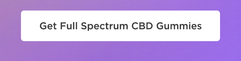 Get Full Spectrum CBD Gummies
