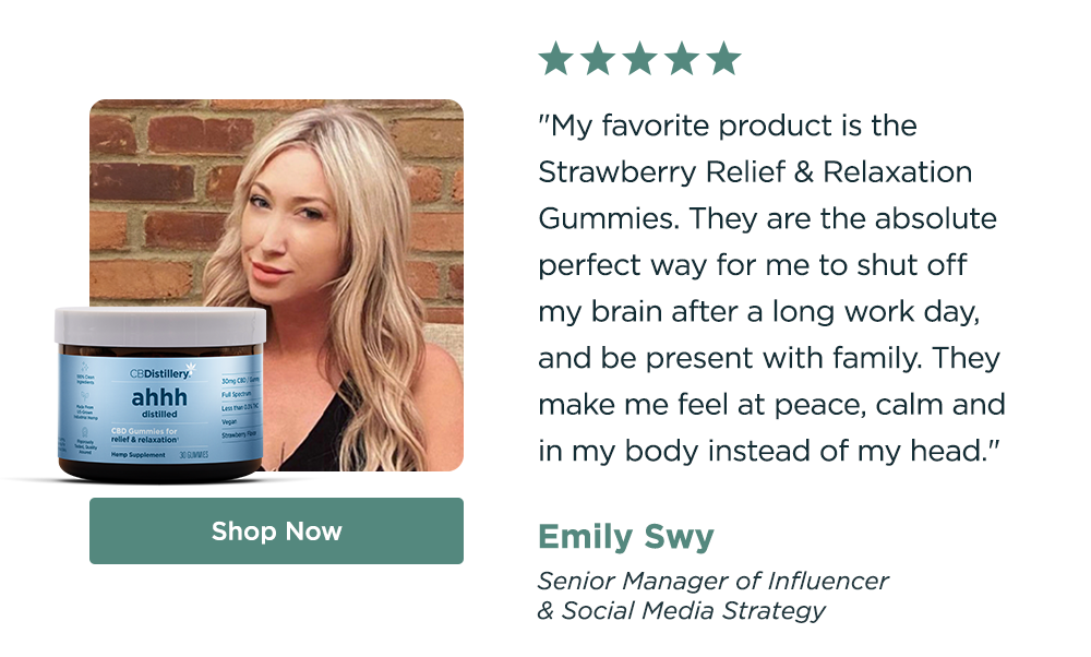"My favorite product is the Strawberry Relief & Relaxation Gummies. They are the absolute perfect way for me to shut off my brain after a long work day, and be present with family. They make me feel at peace, calm and in my body instead of my head." - Emily Swy, Senior Manager of Influencer & Social Media Strategy. Shop Now!