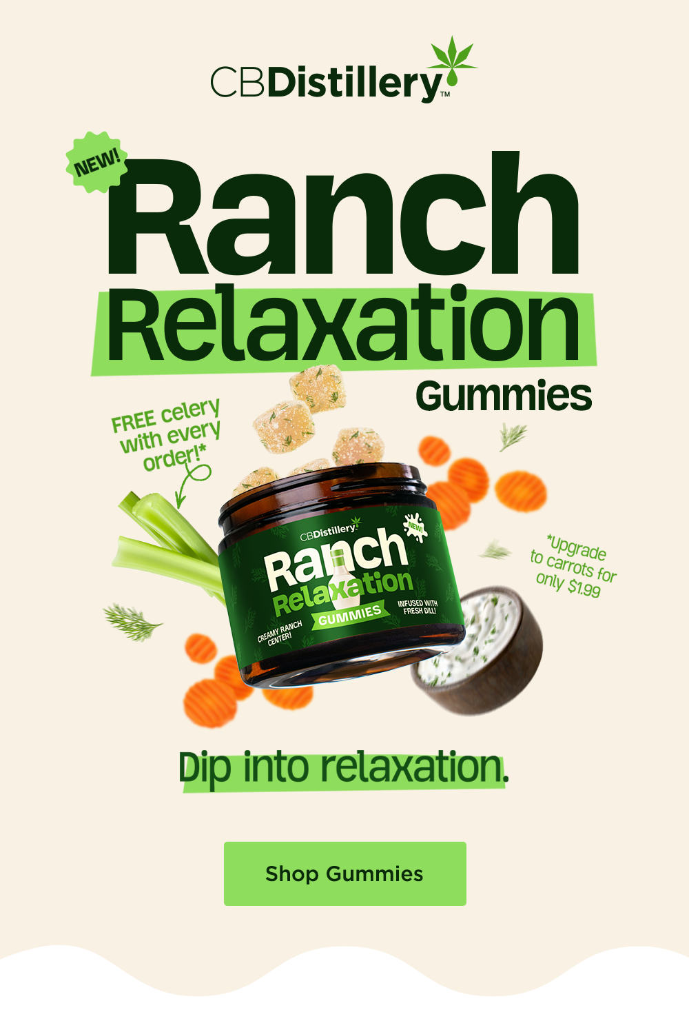 New! Ranch Relaxation Gummies. Dip into relaxation - plus get FREE celery with every order!* (*update to carrots for only $1.99). Shop Gummies