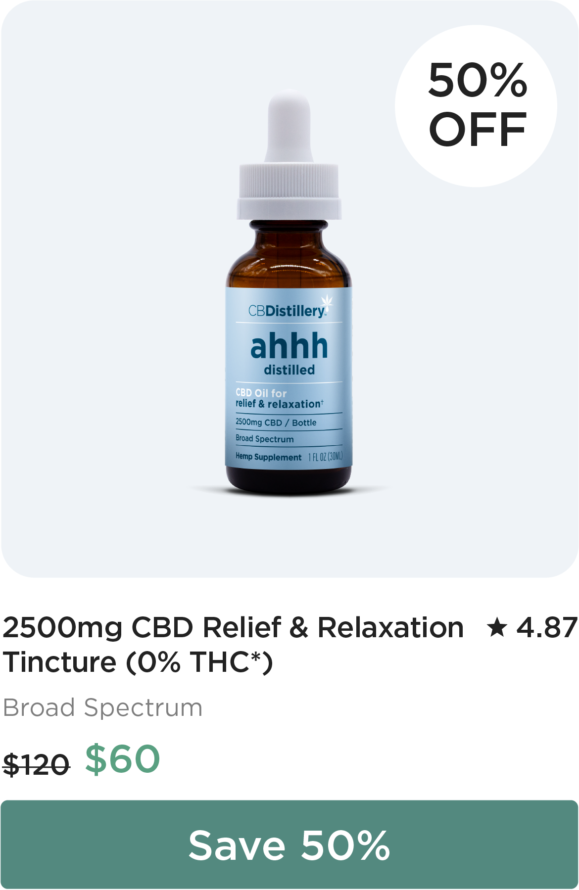 50% Off: 2500mg CBD Relief & Relaxation Tincture (0% THC*). Originally $120; now $60. Save 50%