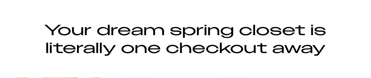 The Spring Edit Sale: 30% Off Select Styles