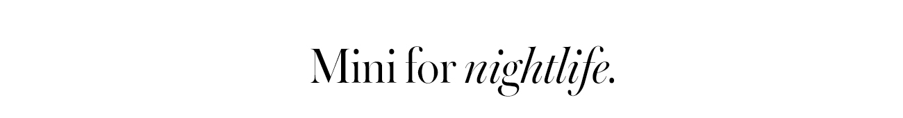 Mini for nightlife