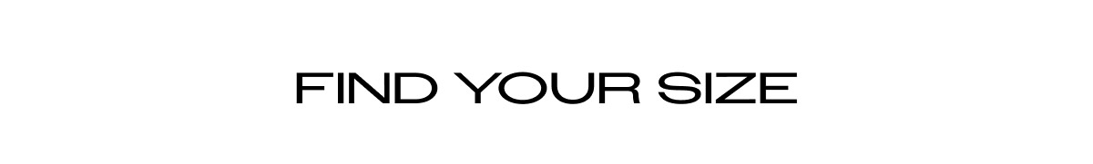 FIND YOUR SIZE