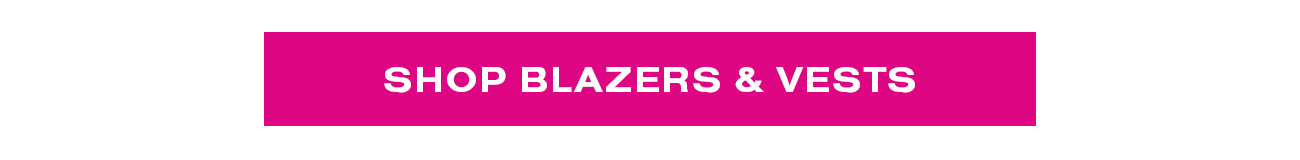 SHOP BLAZERS & VESTS