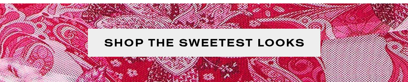 Shop the Sweetest Looks