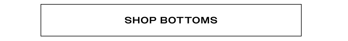 SHOP BOTTOMS