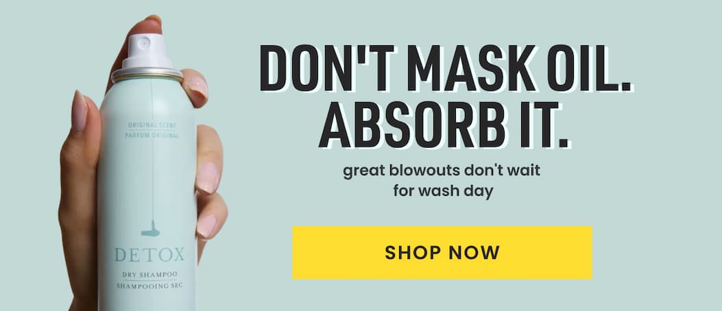 Don't mask oil. Absorb it. great blowouts don't wait for wash day.