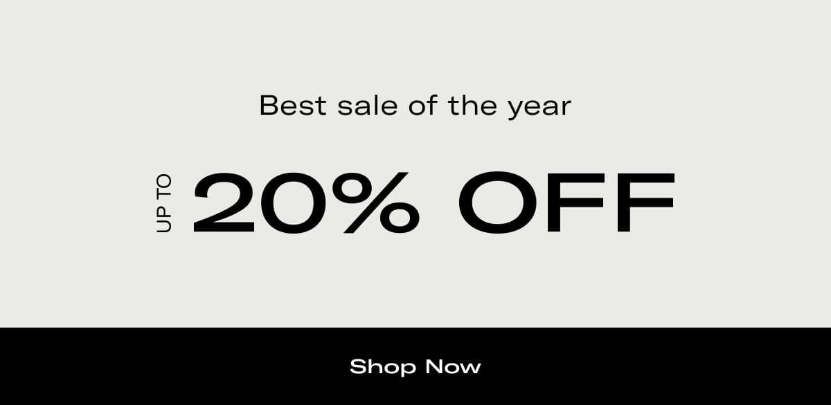 Best sale of the year | Up to 20% OFF >> SHOP NOW <<
