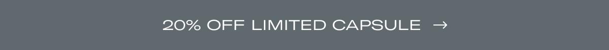 20% OFF LIMITED CAPSULE