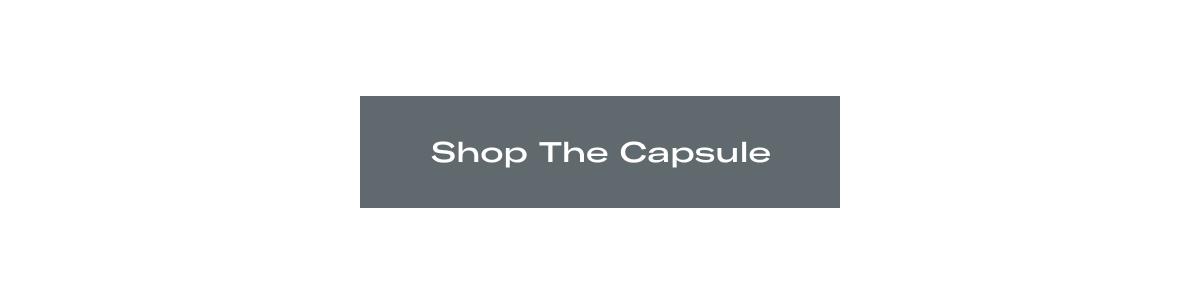 >> SHOP THE CAPSULE <<