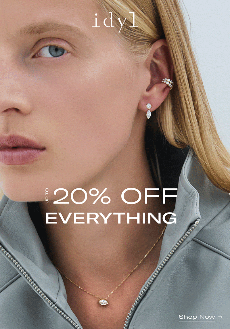 idyl | UP TO 20% OFF EVERYTHING >> SHOP NOW <<