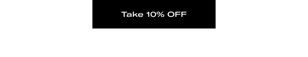 >> TAKE 10% OFF <<