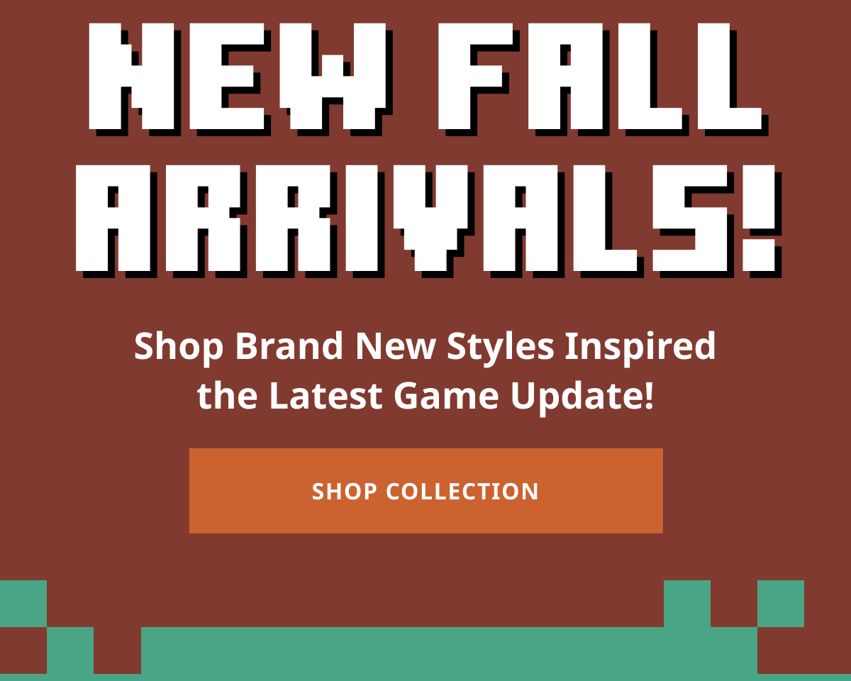 New Fall Arrivals Shop Brand New Styles Inspired by the Latest Game Update!