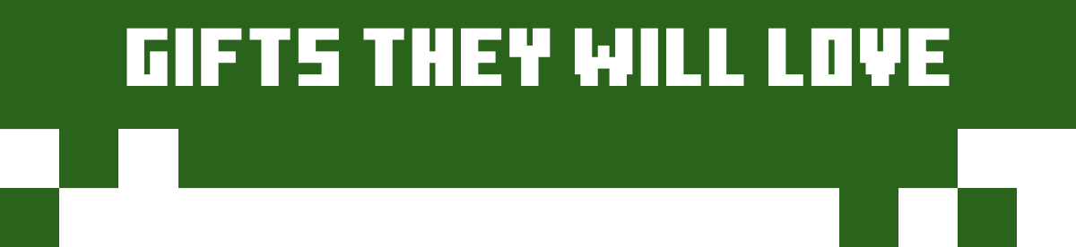 GIFTS THEY WILL LOVE