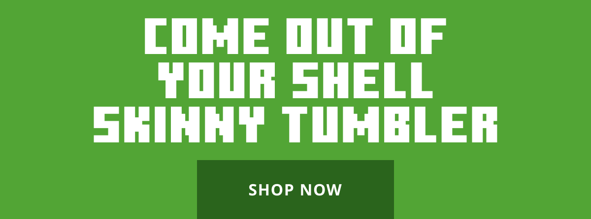 Come out of your shell skinny tumbler