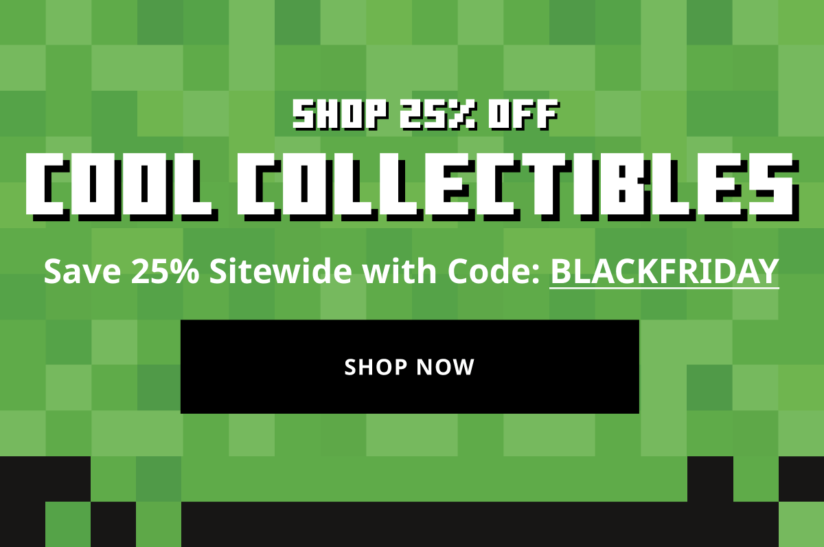 Shop 25% Cool Collectibles with code: BLACKFRIDAY