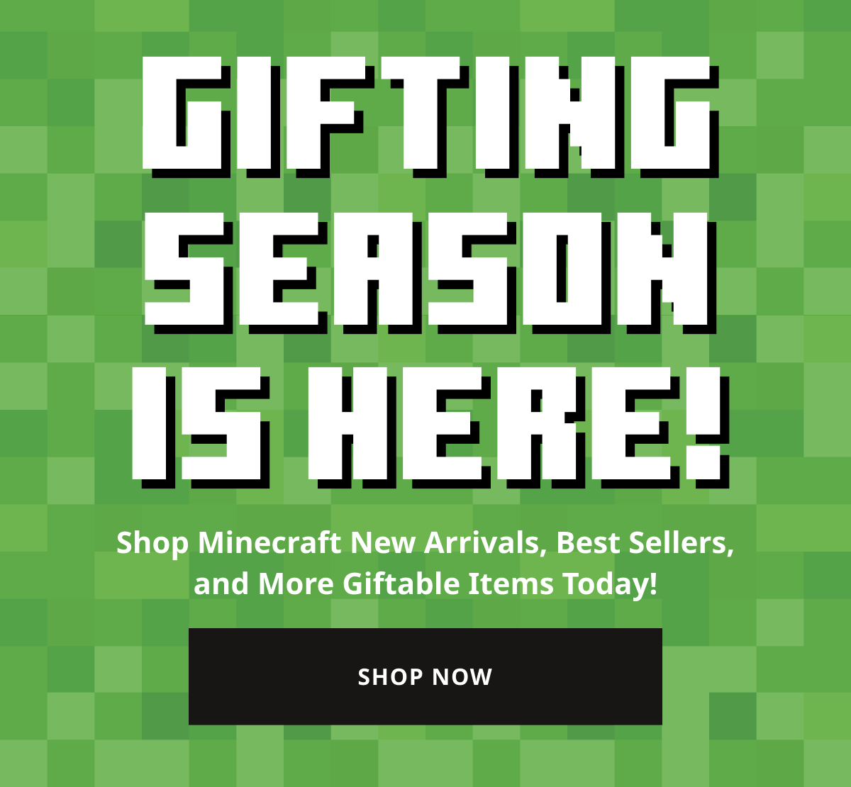 GIFTING SEASON IS HERE - Shop Minecraft New Arrivals, Best Sellers, and More Today!