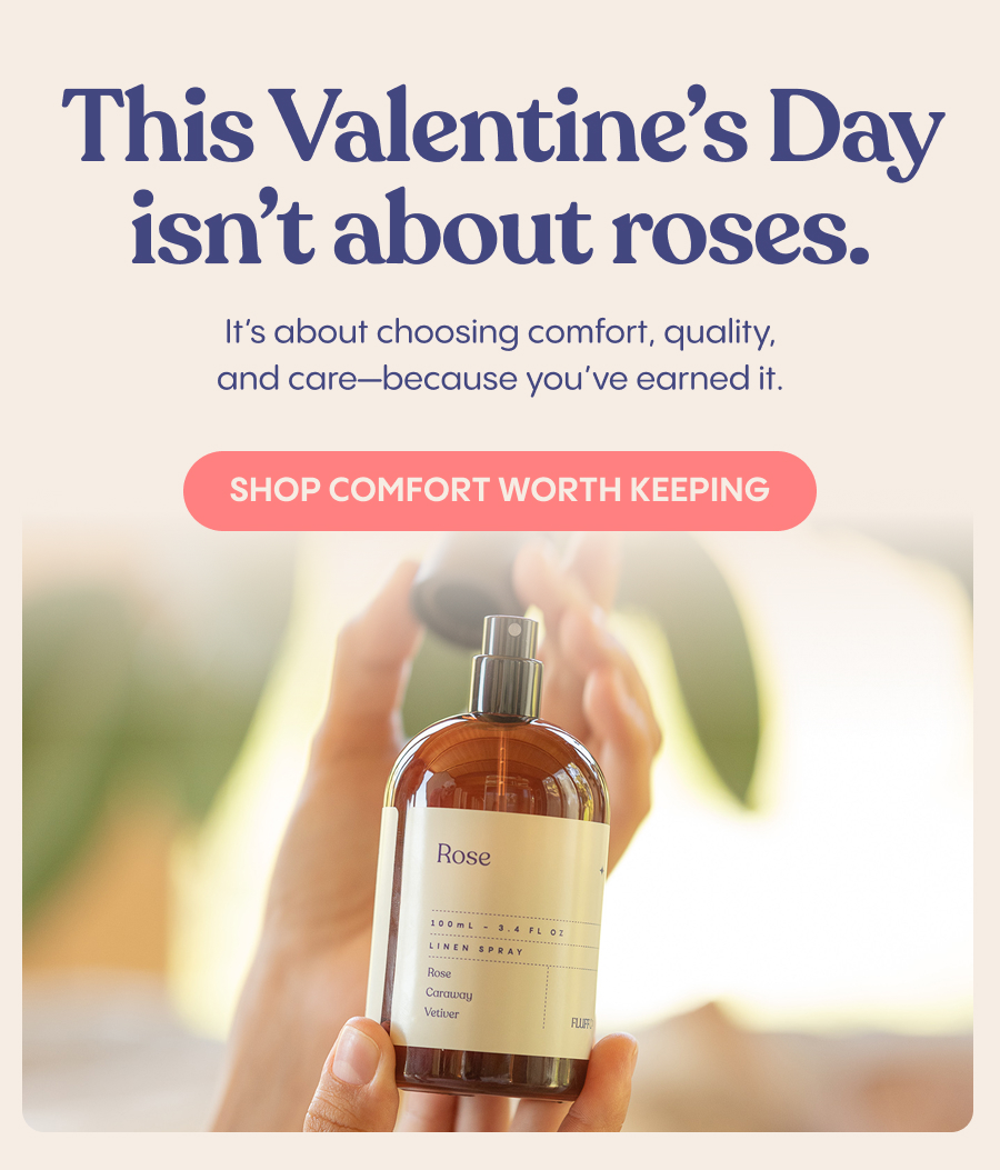 Valentine's Day doesn't have to be loud to be meaningful. For women who know what they like—and no longer settle—this season is about surrounding yourself with things that last. Thoughtful bedding. Comfortable nights. Products that feel good today and still feel good a year from now. No gimmicks. No trends. Just well-made essentials designed to support deeper rest and everyday comfort. Because love at this stage of life looks like: Sleeping through the night Waking up without discomfort Investing in quality instead of replacing cheap things later That's not indulgence. That's wisdom. No code needed. Simply shop pieces you'll reach for night after night.