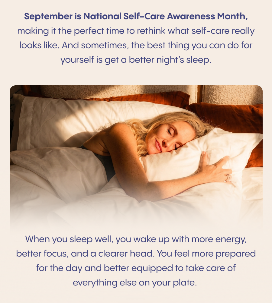 September is National Self-Care Awareness Month. The best thing you can do for yourself is get a better night's sleep.