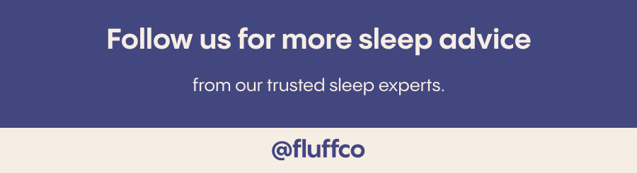 Follow us for more sleep advice from our trusted sleep experts. @Fluffco