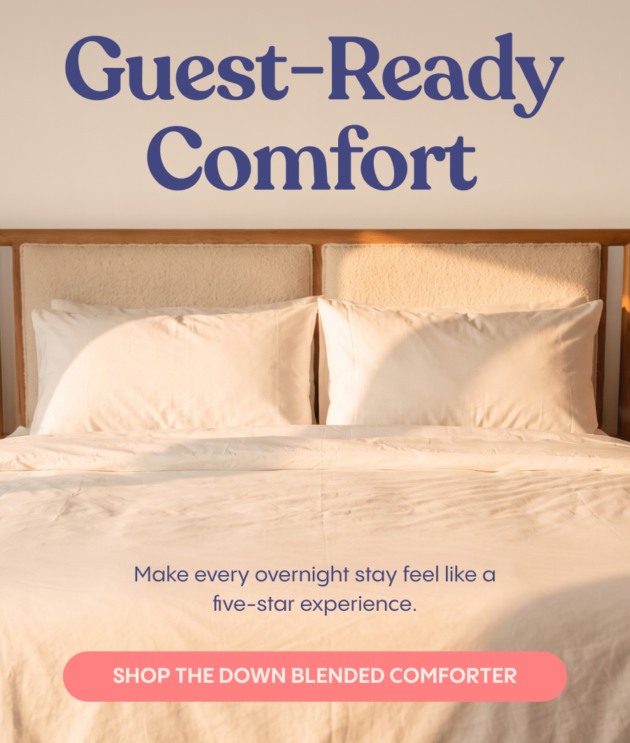 Guest-Ready Comfort. Shop the Down Blended Comforter.