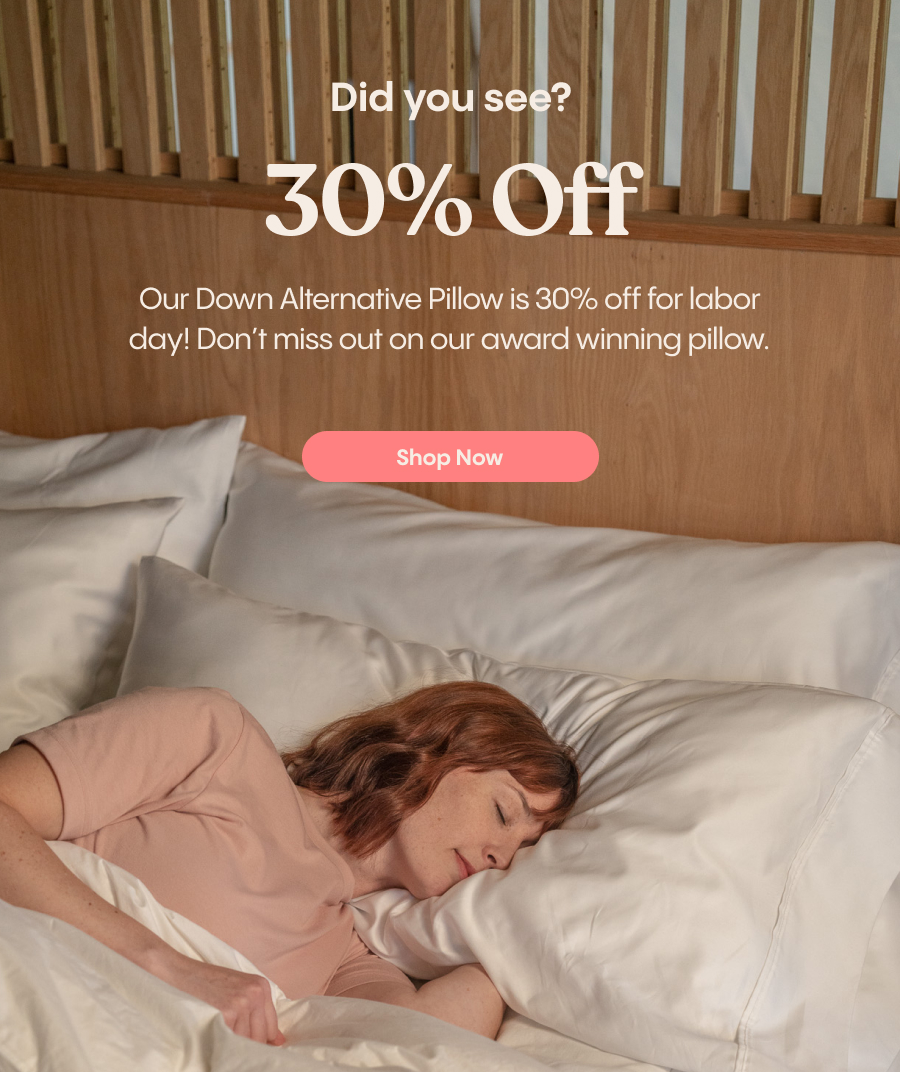 Did you see? 30% off our down alternative pillow is 30% off for labor day! Don't miss out on our award winning pillow. | Shop Now