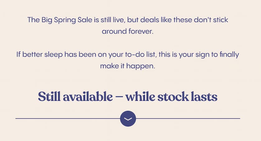 The Big Spring Sale is still live, but deals like these don't stick around forever.   If better sleep has been on your to-do list, this is your sign to finally make it happen.  Still available — while stock lasts: