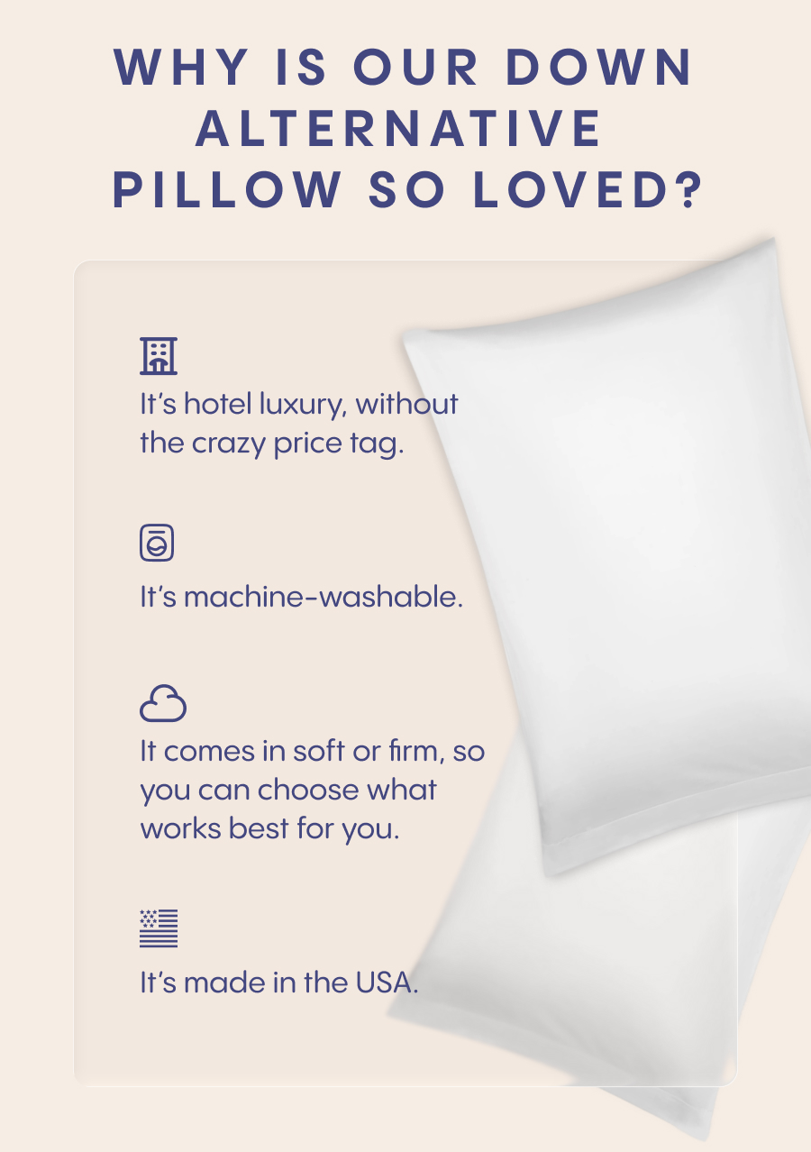 This is our #1 best-selling product Meet the Down Alternative Pillow