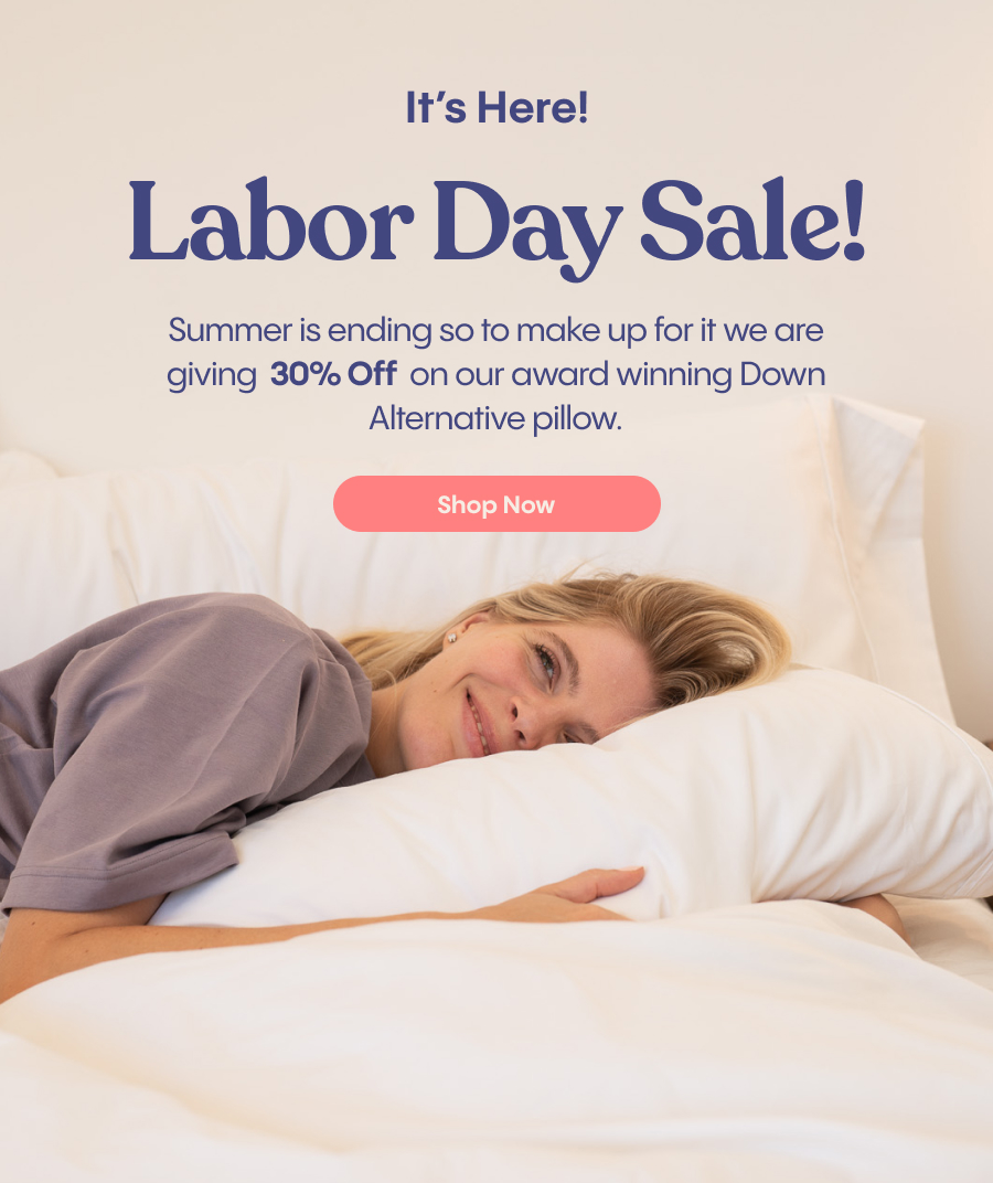 It's Here! Labor Day Sale! | Summer is endin so to make up for it we are giving 30% off on our award winning Down Alternative Pillow. | Shop Now