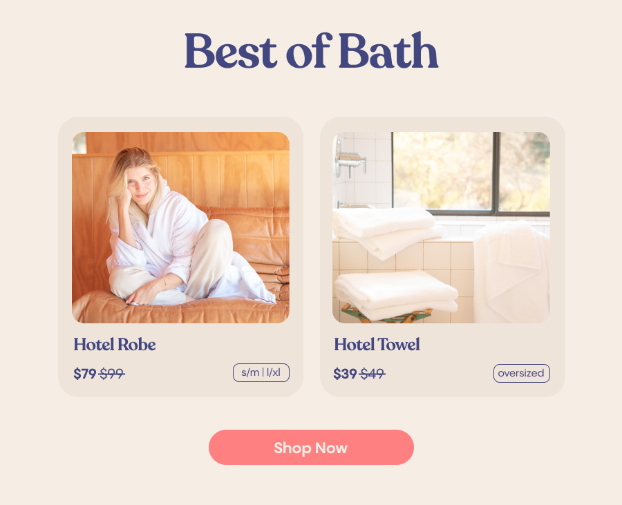 Best of Bath | Hotel Robe $79 | Hotel Towel $39 | Shop Now