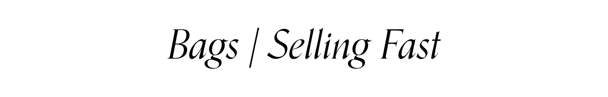 Bags | Selling Fast