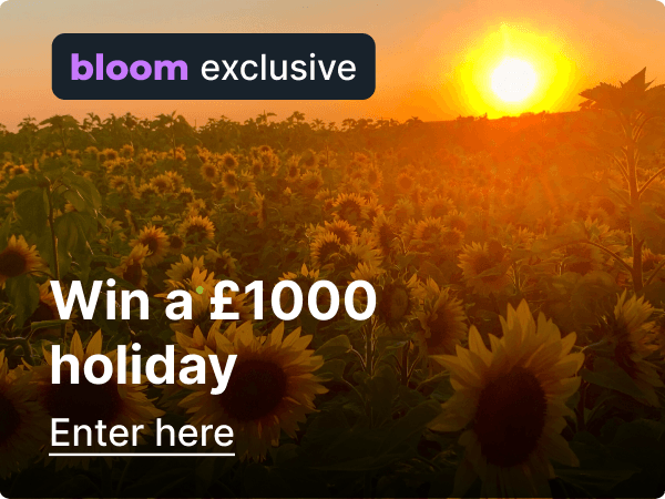 Win a £1000 holiday with Bloom
