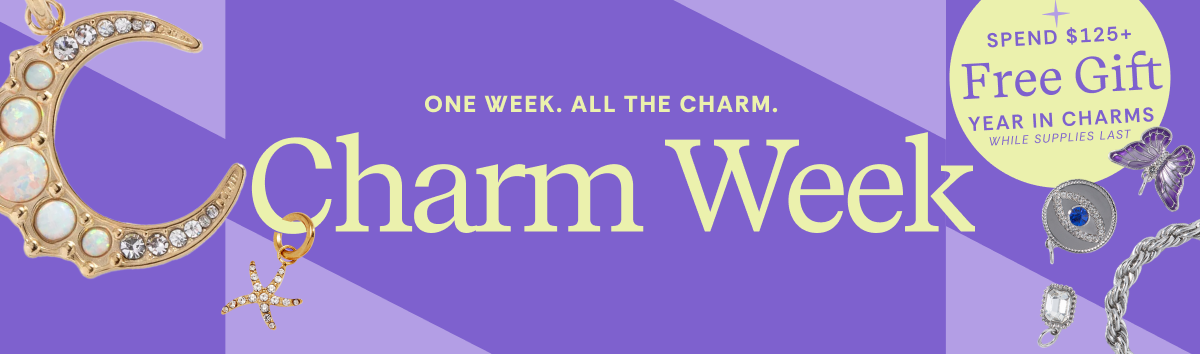 One Week. All The Charm. | CHARM WEEK