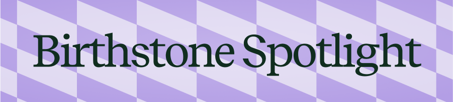 Birthstone Spotlight