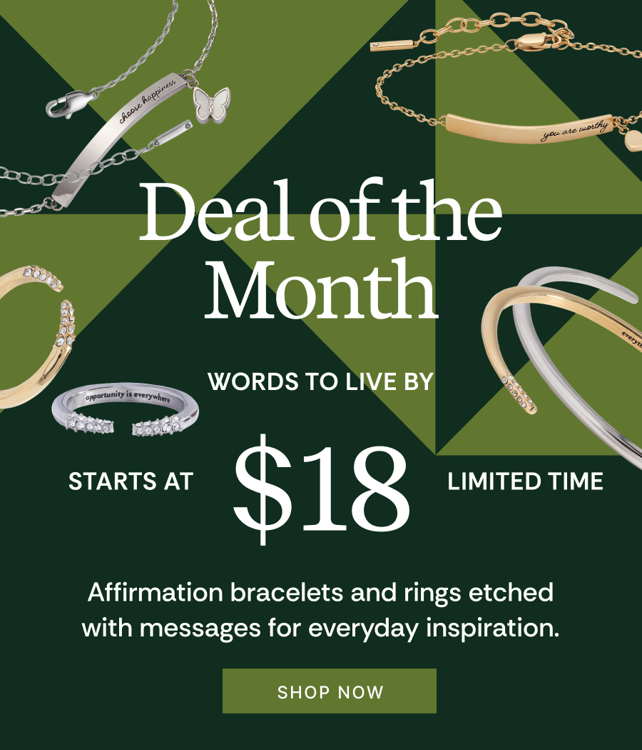 Deal of the Month | WORDS TO LIVE BY | Starts at $18 Limited Time | SHOP NOW